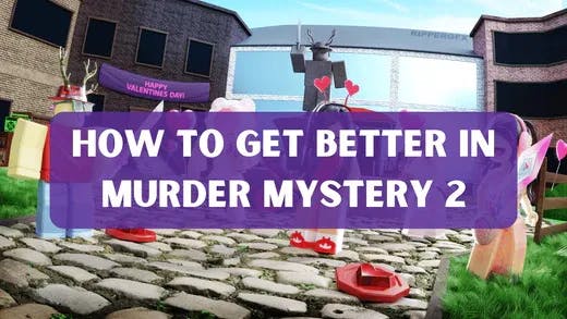 How to Get Better in Murder Mystery 2 | A Pro Player’s Guide